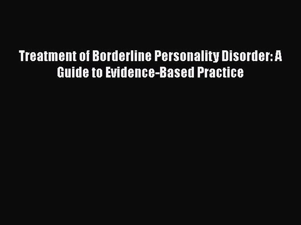 Download Treatment of Borderline Personality Disorder: A Guide to Evidence-Based Practice