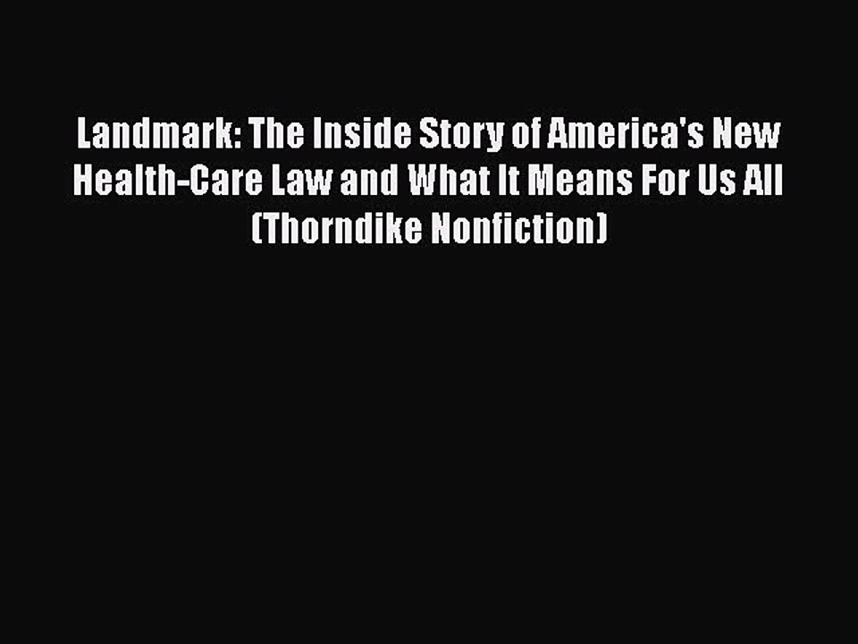 Download Landmark: The Inside Story of America's New Health-Care Law and What It Means For
