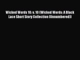 Read Wicked Words 10: v. 10 (Wicked Words: A Black Lace Short Story Collection (Unnumbered))