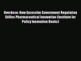 PDF Overdose: How Excessive Government Regulation Stifles Pharmaceutical Innovation (Institute