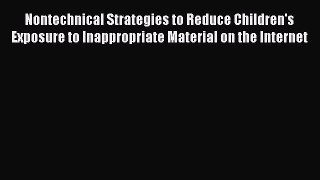 Read Nontechnical Strategies to Reduce Children's Exposure to Inappropriate Material on the