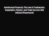 PDF Intellectual Property: The Law of Trademarks Copyrights Patents and Trade Secrets (4th