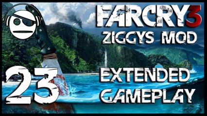 Far Cry 3 | Extended Gameplay walkthrough | Ep 23 | W/ Ziggys Mod