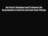 [Read book] Our Earth's Changing Land [2 volumes]: An Encyclopedia of Land-Use and Land-Cover