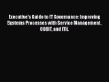 [Read book] Executive's Guide to IT Governance: Improving Systems Processes with Service Management