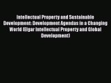 [Read book] Intellectual Property and Sustainable Development: Development Agendas in a Changing