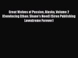Read Great Wolves of Passion Alaska Volume 2 [Convincing Ethan: Shane's Need] (Siren Publishing