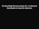 [Read book] The Data Model Resource Book Vol. 2: A Library of Data Models for Specific Industries