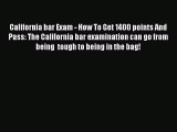 Read California bar Exam - How To Get 1400 points And Pass: The California bar examination