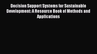 [Read book] Decision Support Systems for Sustainable Development: A Resource Book of Methods