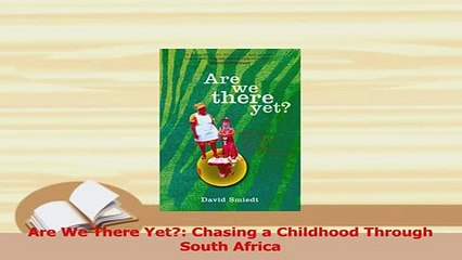 PDF  Are We There Yet Chasing a Childhood Through South Africa Download Full Ebook