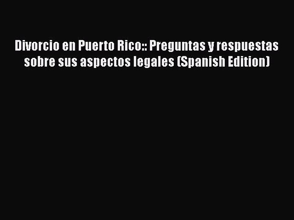PDF Divorcio en Puerto Rico:: Preguntas y respuestas sobre sus aspectos legales (Spanish Edition)