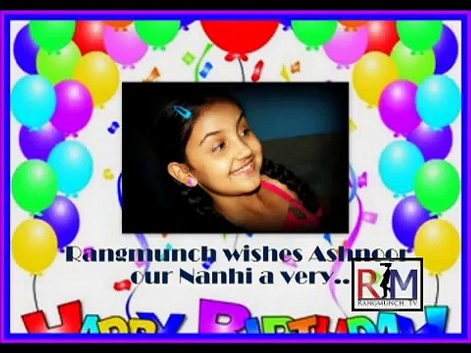 Happy Bday Ashnoor aka Nanhi!!!-Rangmunch.TV