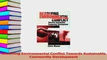 Read  Resolving Environmental Conflict Towards Sustainable Community Development Ebook Free