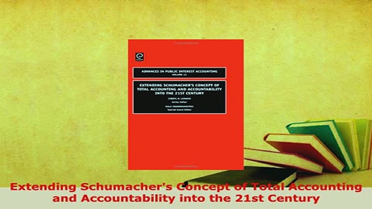 PDF  Extending Schumachers Concept of Total Accounting and Accountability into the 21st Download Online