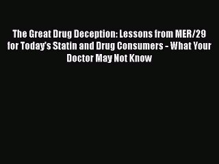 PDF The Great Drug Deception: Lessons from MER/29 for Today's Statin and Drug Consumers - What