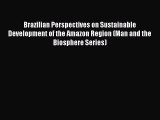 [Read book] Brazilian Perspectives on Sustainable Development of the Amazon Region (Man and