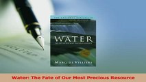 Read  Water The Fate of Our Most Precious Resource Ebook Free