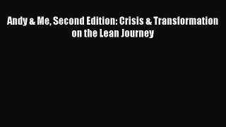 [Read book] Andy & Me Second Edition: Crisis & Transformation on the Lean Journey [PDF] Full