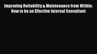 [Read book] Improving Reliability & Maintenance from Within: How to be an Effective Internal