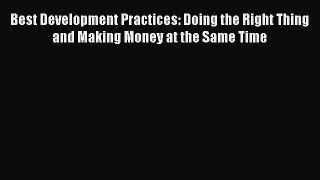 [Read book] Best Development Practices: Doing the Right Thing and Making Money at the Same