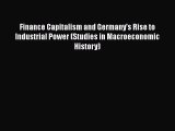[Read book] Finance Capitalism and Germany's Rise to Industrial Power (Studies in Macroeconomic