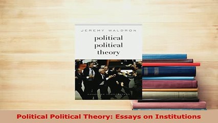 Download  Political Political Theory Essays on Institutions Free Books