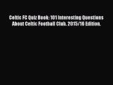 [PDF] Celtic FC Quiz Book: 101 Interesting Questions About Celtic Football Club. 2015/16 Edition.