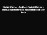 PDF Weight Watchers Cookbook: Weight Watchers Make Ahead Freezer Meal Recipes For Quick Easy