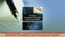 PDF  Treating Complex Traumatic Stress Disorders Adults Scientific Foundations and  Read Online