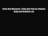 Download Paleo Diet Blueprint: 7 Days Diet Plan for Slimmer Body and Healthier Life  Read Online