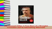 PDF  The Innocent Killer A True Story of a Wrongful Conviction and its Astonishing Aftermath  EBook