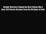 Download Weight Watchers Simply the Best Italian: More than 250 Classic Recipes from the Kitchens