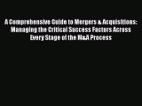 [Read book] A Comprehensive Guide to Mergers & Acquisitions: Managing the Critical Success