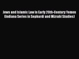 PDF Jews and Islamic Law in Early 20th-Century Yemen (Indiana Series in Sephardi and Mizrahi