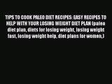 PDF TIPS TO COOK PALEO DIET RECIPES: EASY RECIPES TO HELP WITH YOUR LOSING WEIGHT DIET PLAN