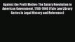 Download Against the Profit Motive: The Salary Revolution in American Government 1780-1940