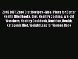 PDF ZONE DIET: Zone Diet Recipes - Meal Plans for Better Health (Diet Books Diet Healthy Cooking