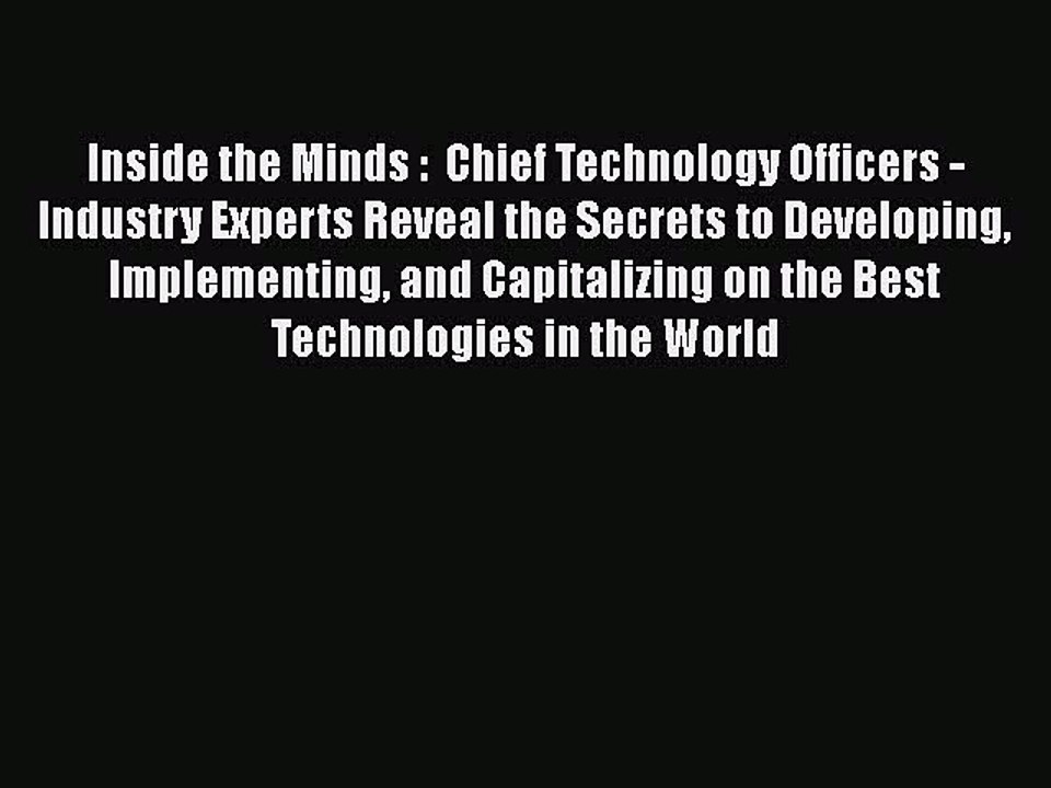 [Read book] Inside the Minds :  Chief Technology Officers - Industry Experts Reveal the Secrets