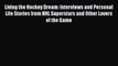 [PDF] Living the Hockey Dream: Interviews and Personal Life Stories from NHL Superstars and