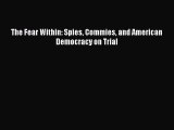 PDF The Fear Within: Spies Commies and American Democracy on Trial Free Books