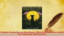 PDF  Cheese Factories on the Moon Why Earmarks are Good for American Democracy Read Full Ebook