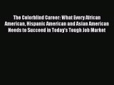 [Read book] The Colorblind Career: What Every African American Hispanic American and Asian
