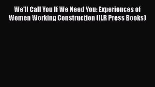 [Read book] We'll Call You If We Need You: Experiences of Women Working Construction (ILR Press