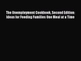[Read book] The Unemployment Cookbook Second Edition: Ideas for Feeding Families One Meal at