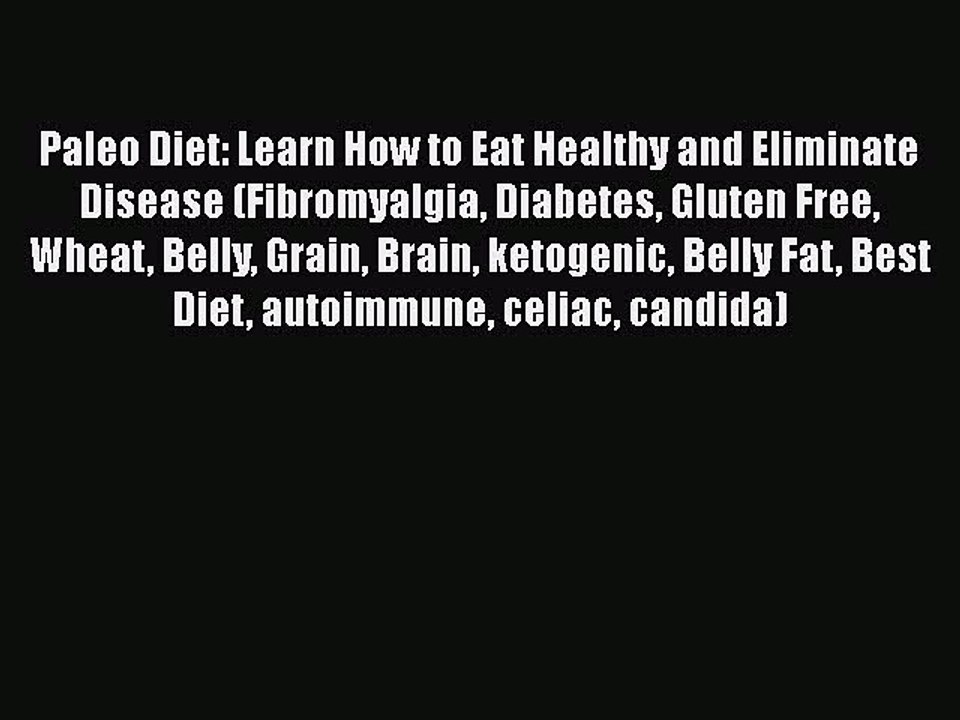 Download Paleo Diet: Learn How to Eat Healthy and Eliminate Disease (Fibromyalgia Diabetes