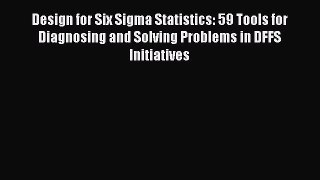 [Read book] Design for Six Sigma Statistics: 59 Tools for Diagnosing and Solving Problems in