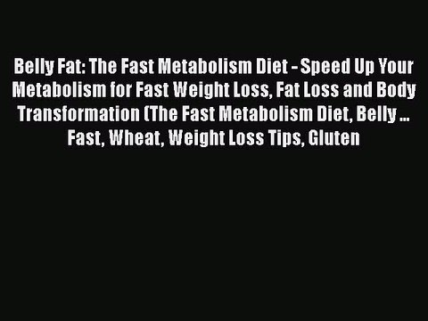 Download Belly Fat: The Fast Metabolism Diet - Speed Up Your Metabolism for Fast Weight Loss