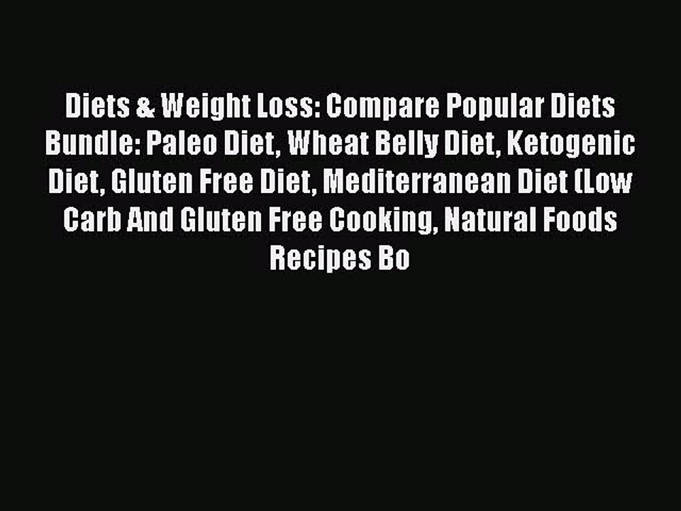 Download Diets & Weight Loss: Compare Popular Diets Bundle: Paleo Diet Wheat Belly Diet Ketogenic
