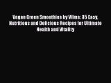 Download Vegan Green Smoothies by Vilms: 35 Easy Nutritious and Delicious Recipes for Ultimate